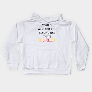 Yo bro, who got you smiling like that? Like... | Tiktok trend Kids Hoodie